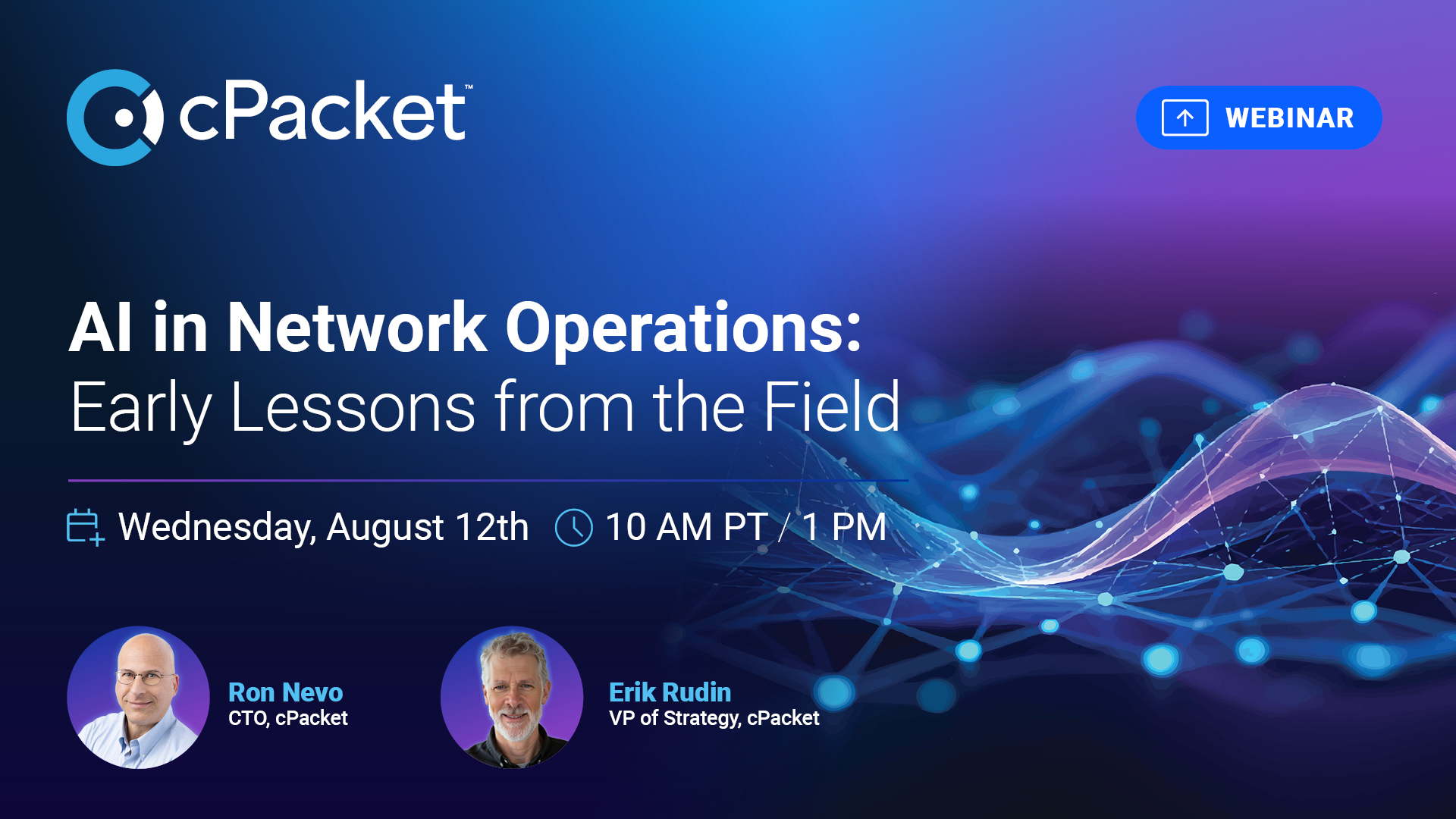 AI in Network Operations: Early lessons from the field Webinar | August 12th @ 10AM PT